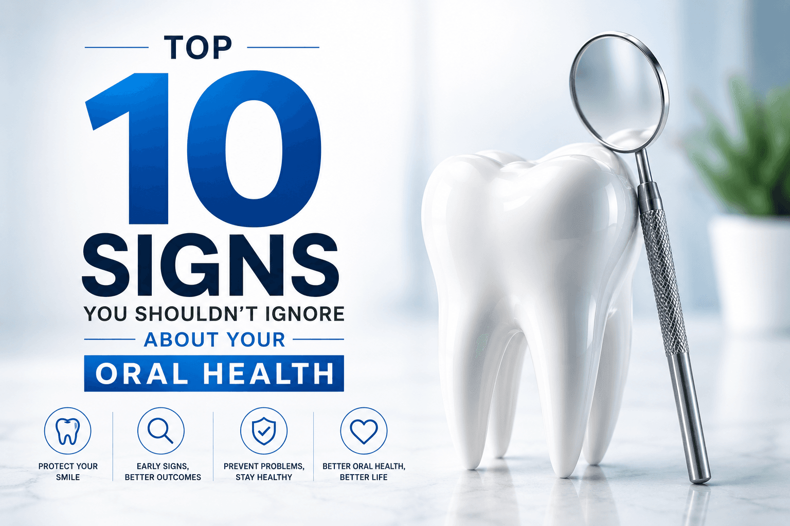 Top 10 Signs You Shouldn’t Ignore About Your Oral Health